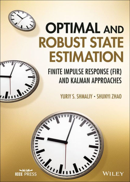 Optimal and Robust State Estimation: Finite Impulse Response (FIR) and Kalman Approaches