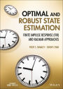 Optimal and Robust State Estimation: Finite Impulse Response (FIR) and Kalman Approaches