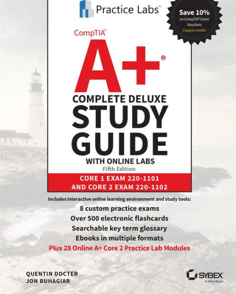 CompTIA A+ Complete Deluxe Study Guide with Online Labs: Core 1 Exam 220-1101 and Core 2 Exam 220-1102