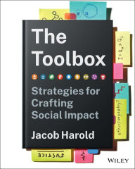 Ebooks free download android The Toolbox: Strategies for Crafting Social Impact 9781119863335  by Jacob Harold, Jacob Harold