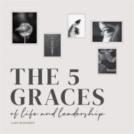 Pdf ebooks download forum The Five Graces of Life and Leadership 9781119864042