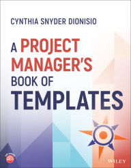 Title: A Project Manager's Book of Templates, Author: Cynthia Snyder Dionisio