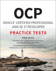 Title: OCP Oracle Certified Professional Java SE 17 Developer Practice Tests: Exam 1Z0-829, Author: Jeanne Boyarsky