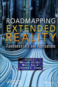 Title: Roadmapping Extended Reality: Fundamentals and Applications, Author: Mariano Alcañiz