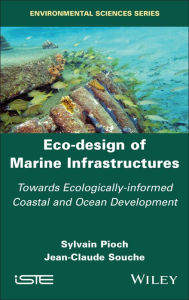 Title: Eco-design of Marine Infrastructures: Towards Ecologically-informed Coastal and Ocean Development, Author: Sylvain Pioch