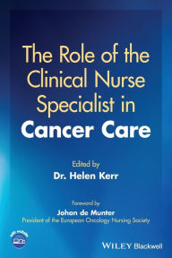 Title: The Role of the Clinical Nurse Specialist in Cancer Care, Author: Helen Kerr