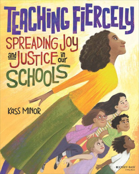 Teaching Fiercely: Spreading Joy and Justice Our Schools