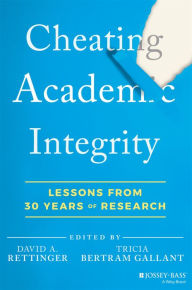 Title: Cheating Academic Integrity: Lessons from 30 Years of Research, Author: David A. Rettinger