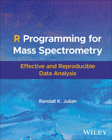 R Programming for Mass Spectrometry: Effective and Reproducible Data Analysis