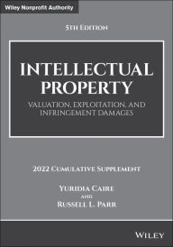 Title: Intellectual Property: Valuation, Exploitation, and Infringement Damages, 2022 Cumulative Supplement, Author: Yuridia Caire