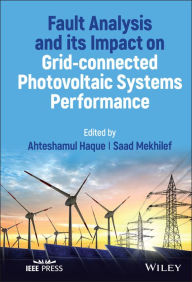 Title: Fault Analysis and its Impact on Grid-connected Photovoltaic Systems Performance, Author: Ahteshamul Haque