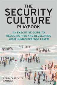 Easy french books download The Security Culture Playbook: An Executive Guide To Reducing Risk and Developing Your Human Defense Layer 9781119875239  by Perry Carpenter, Kai Roer (English Edition)
