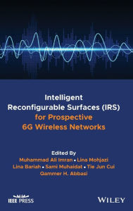 Title: Intelligent Reconfigurable Surfaces (IRS) for Prospective 6G Wireless Networks, Author: Muhammad Ali Imran