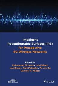 Title: Intelligent Reconfigurable Surfaces (IRS) for Prospective 6G Wireless Networks, Author: Muhammad Ali Imran