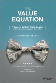 Forums book download free The Value Equation: A Business Guide to Wealth Creation for Entrepreneurs, Leaders & Investors English version