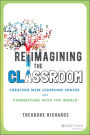 Reimagining the Classroom: Creating New Learning Spaces and Connecting with the World