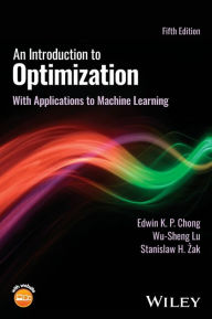 Title: An Introduction to Optimization: With Applications to Machine Learning, Author: Edwin K. P. Chong