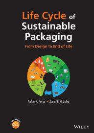 Title: Life Cycle of Sustainable Packaging: From Design to End-of-Life, Author: Rafael A. Auras