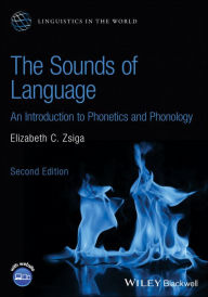 Title: The Sounds of Language: An Introduction to Phonetics and Phonology, Author: Elizabeth C. Zsiga