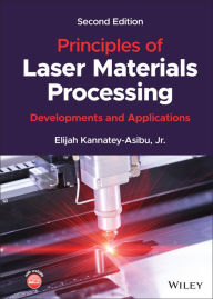 Title: Principles of Laser Materials Processing: Developments and Applications, Author: Elijah Kannatey-Asibu Jr.