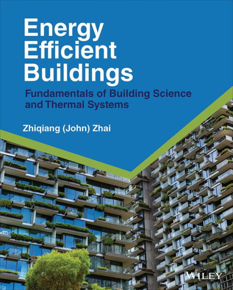 Energy Efficient Buildings: Fundamentals of Building Science and Thermal Systems