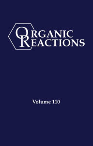 Title: Organic Reactions, Volume 110, Author: P. Andrew Evans