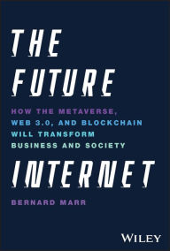 Top ebook downloads The Future Internet: How the Metaverse, Web 3.0, and Blockchain Will Transform Business and Society DJVU FB2