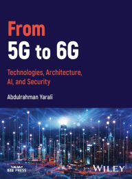 Title: From 5G to 6G: Technologies, Architecture, AI, and Security, Author: Abdulrahman Yarali