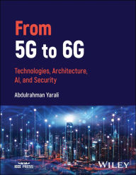 Title: From 5G to 6G: Technologies, Architecture, AI, and Security, Author: Abdulrahman Yarali