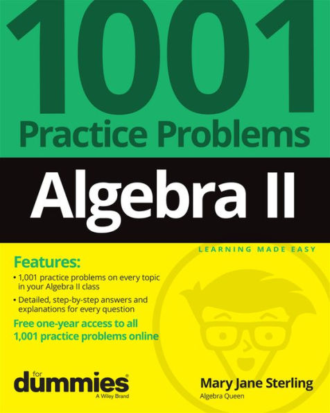 Algebra II: 1001 Practice Problems For Dummies (+ Free Online Practice)