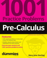 Title: Pre-Calculus: 1001 Practice Problems For Dummies (+ Free Online Practice), Author: Mary Jane Sterling