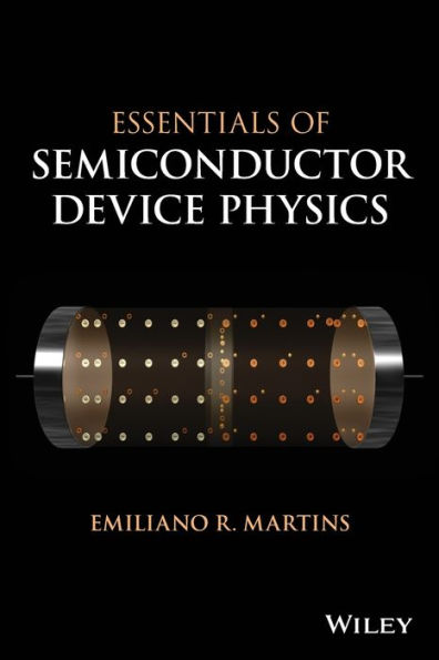 Essentials Of Semiconductor Device Physics By Emiliano R. Martins ...