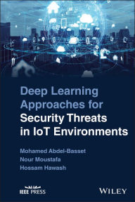 Title: Deep Learning Approaches for Security Threats in IoT Environments, Author: Mohamed Abdel-Basset