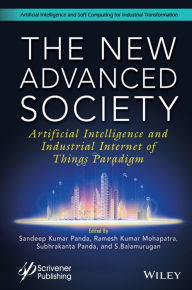 Title: The New Advanced Society: Artificial Intelligence and Industrial Internet of Things Paradigm, Author: Sandeep Kumar Panda