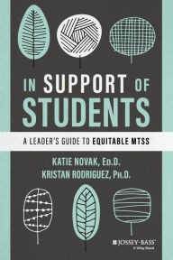 Title: In Support of Students: A Leader's Guide to Equitable MTSS, Author: Katie Novak