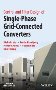 Title: Control and Filter Design of Single-Phase Grid-Connected Converters, Author: Weimin Wu