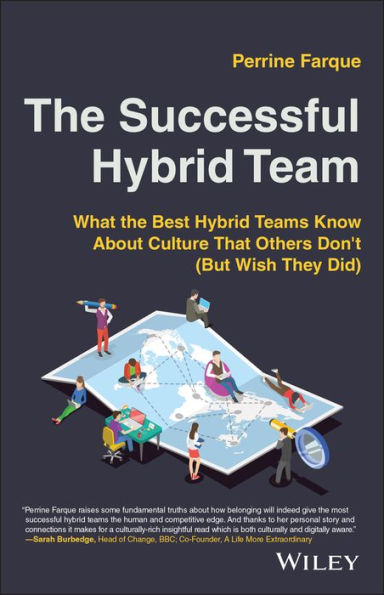 the Successful Hybrid Team: What Best Teams Know About Culture that Others Don't (But Wish They Did)
