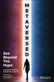 Scribd free books download Metaversed: See Beyond The Hype in English by Luis Bravo Martins, Samantha G. Wolfe, Martina Welkhoff, Amy LaMeyer, Luis Bravo Martins, Samantha G. Wolfe, Martina Welkhoff, Amy LaMeyer 9781119888581 CHM DJVU