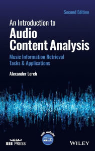 Title: An Introduction to Audio Content Analysis: Music Information Retrieval Tasks and Applications, Author: Alexander Lerch