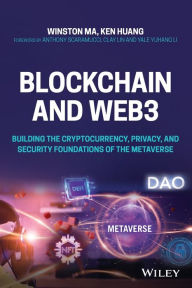 Title: Blockchain and Web3: Building the Cryptocurrency, Privacy, and Security Foundations of the Metaverse, Author: Winston Ma