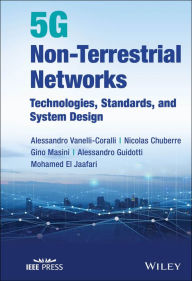 Title: 5G Non-Terrestrial Networks: Technologies, Standards, and System Design, Author: Alessandro Vanelli-Coralli