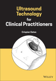 Title: Ultrasound Technology for Clinical Practitioners, Author: Crispian Oates