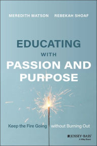 Ebooks free download audio book Educating with Passion and Purpose: Keep the Fire Going without Burning Out 9781119893615 