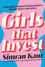 Girls That Invest: Your Guide to Financial Independence through Shares and Stocks