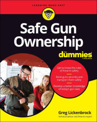 Title: Safe Gun Ownership For Dummies, Author: Greg Lickenbrock