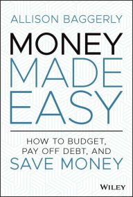 Title: Money Made Easy: How to Budget, Pay Off Debt, and Save Money, Author: Allison Baggerly