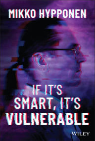 Title: If It's Smart, It's Vulnerable, Author: Mikko Hyppönen