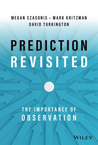 Free textbook online downloads Prediction Revisited: The Importance of Observation 9781119895589 by Mark P. Kritzman, David Turkington, Megan Czasonis FB2 CHM ePub (English literature)