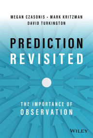 Title: Prediction Revisited: The Importance of Observation, Author: Mark P. Kritzman