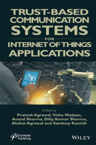 Title: Trust-Based Communication Systems for Internet of Things Applications, Author: Prateek Agrawal